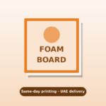 Same-day foam board printing Dubai – fast UAE delivery